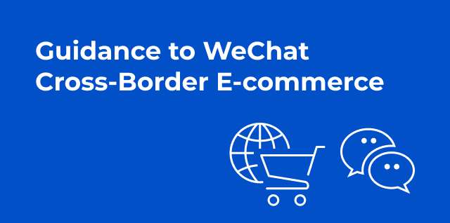 Guidance to WeChat Cross-Border E-commerce