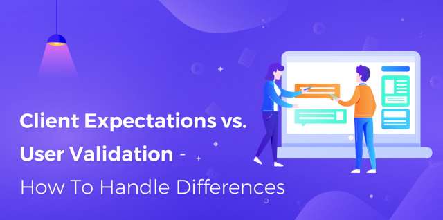 User Validation VS Client expectations
