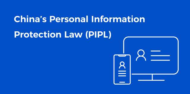 China’s Personal Information Protection Law (PIPL)