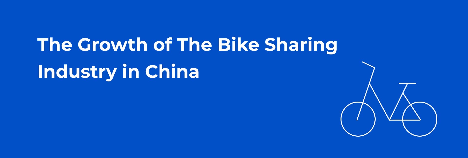 The Growth of The Bike Sharing Industry in China Hero image
