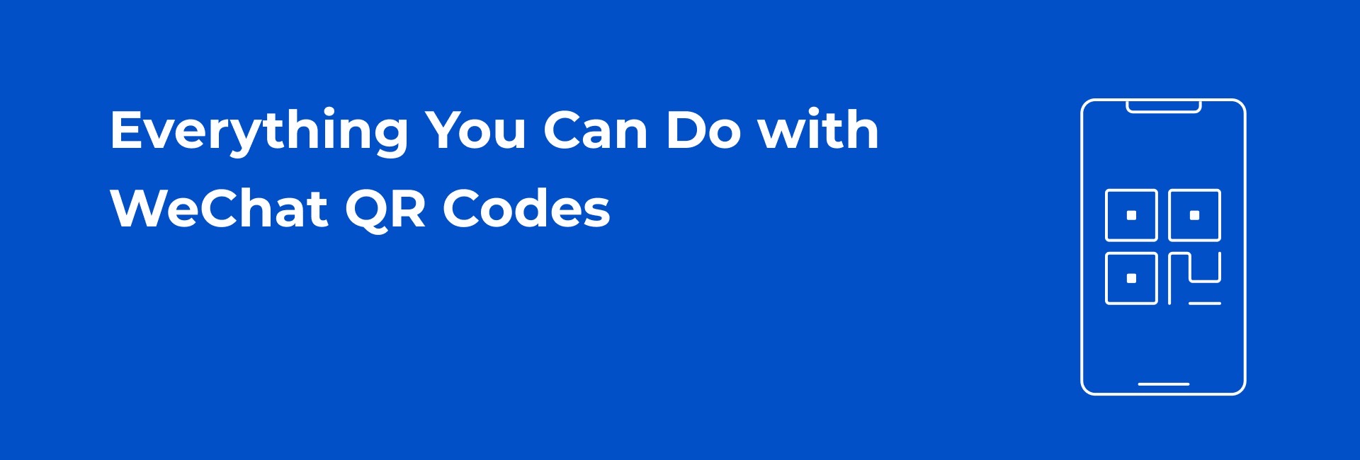 Everything You Can Do with WeChat QR Codes in 2019 