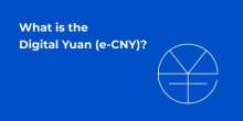 What is the Digital Yuan (e-CNY)?