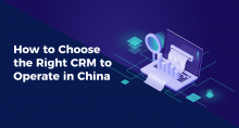 How to Choose the Right CRM to Operate in China