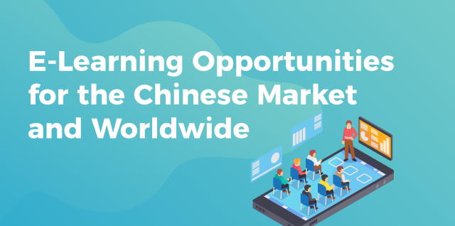 E-Learning Opportunities for the Chinese Market and Worldwide