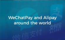 WeChatPay and Alipay Around the World
