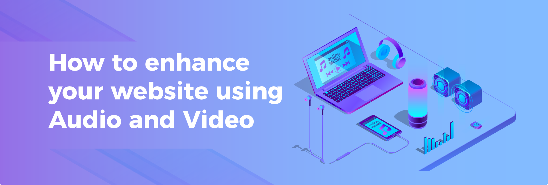 How to use Video and Audio to enhance your Website 